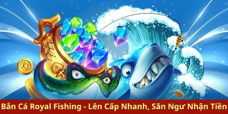 Hướng Dẫn Chi Tiết Cách Chơi Bắn Cá Royal Fishing Tại 789Bet